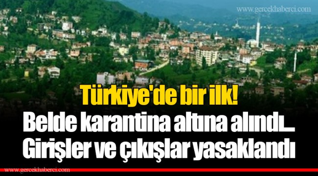 Türkiye'de bir ilk! Belde karantina altına alındı... Girişler ve çıkışlar yasaklandı