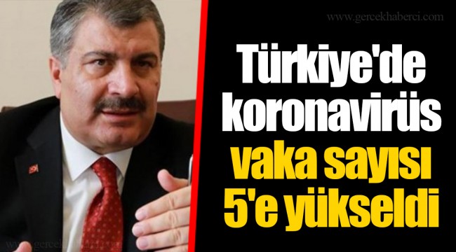 Türkiye'de koronavirüs vaka sayısı 5'e yükseldi