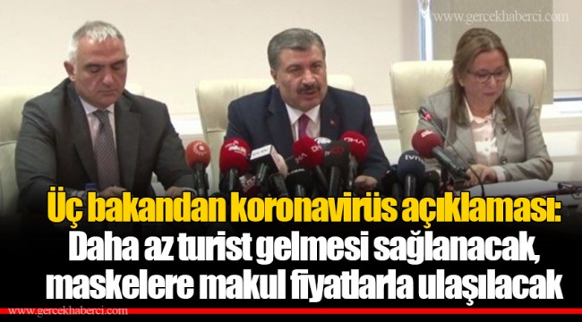 Üç bakandan koronavirüs açıklaması: Daha az turist gelmesi sağlanacak, maskelere makul fiyatlarla ulaşılacak