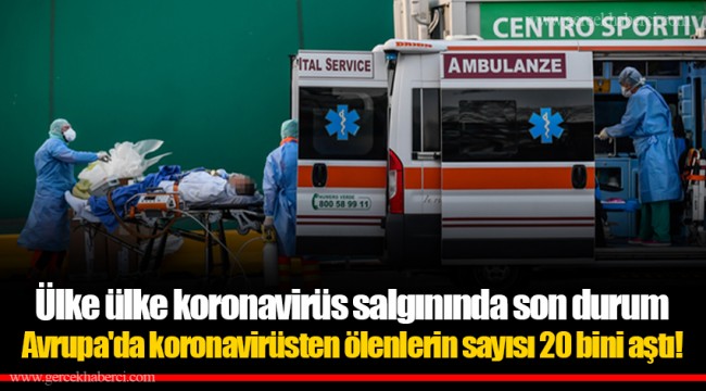 Ülke ülke koronavirüs salgınında son durum
