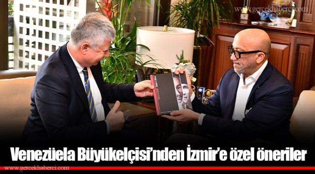 Venezüela Büyükelçisi’nden İzmir’e özel öneriler