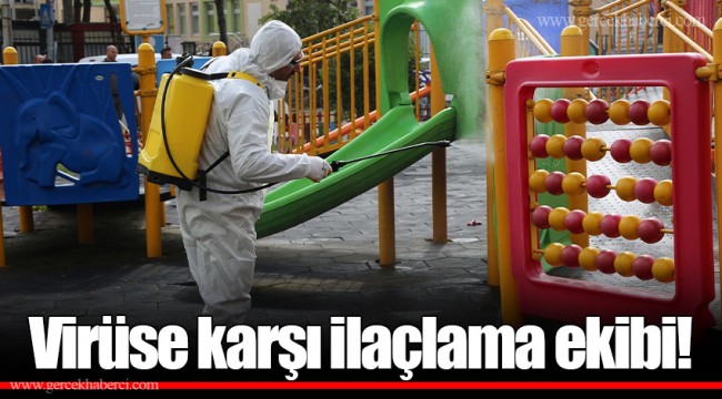 Virüse karşı ilaçlama ekibi!