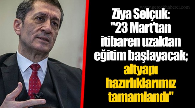 Ziya Selçuk: "23 Mart'tan itibaren uzaktan eğitim başlayacak; altyapı hazırlıklarımız tamamlandı"