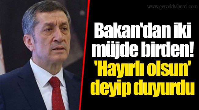 Bakan'dan iki müjde birden! 'Hayırlı olsun' deyip duyurdu