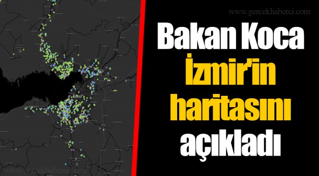 Bakan Koca İzmir'in haritasını açıkladı