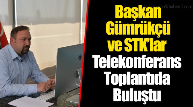 Başkan Gümrükçü ve STK’lar Telekonferans Toplantıda Buluştu