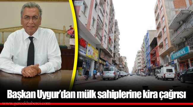 Başkan Uygur’dan mülk sahiplerine kira çağrısı
