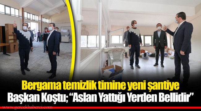 Bergama temizlik timine yeni şantiye