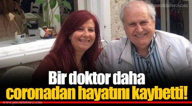 Bir doktor daha coronadan hayatını kaybetti!
