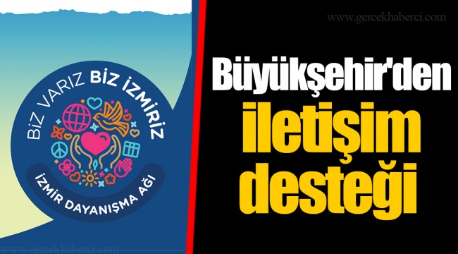 Büyükşehir'den iletişim desteği