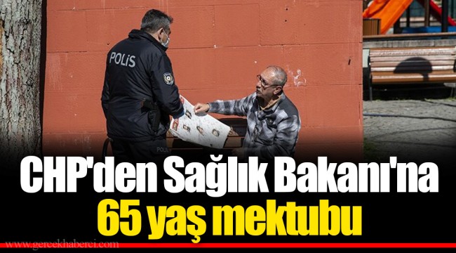 CHP'den Sağlık Bakanı'na 65 yaş mektubu