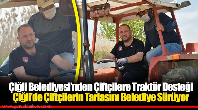 Çiğli Belediyesi’nden Çiftçilere Traktör Desteği