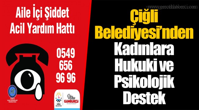 Çiğli Belediyesi'nden Kadınlara Hukuki ve Psikolojik Destek
