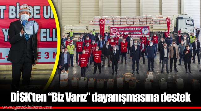 DİSK’ten “Biz Varız” dayanışmasına destek 