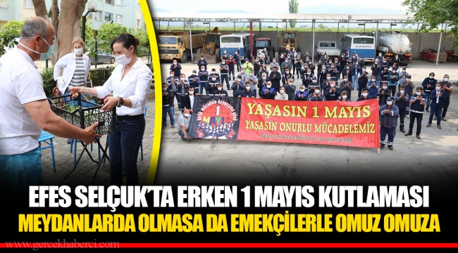 EFES SELÇUK’TA ERKEN 1 MAYIS KUTLAMASI