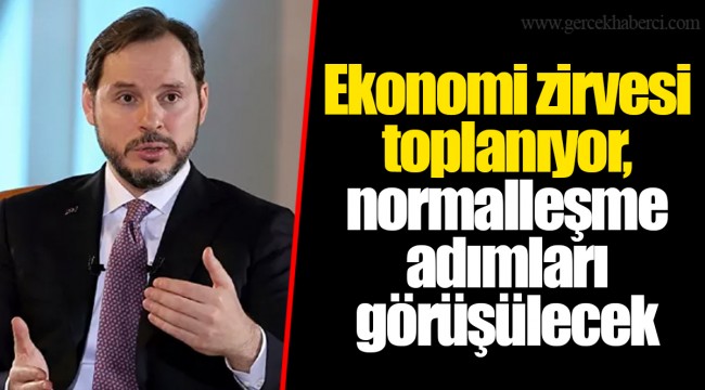 Ekonomi zirvesi toplanıyor, normalleşme adımları görüşülecek