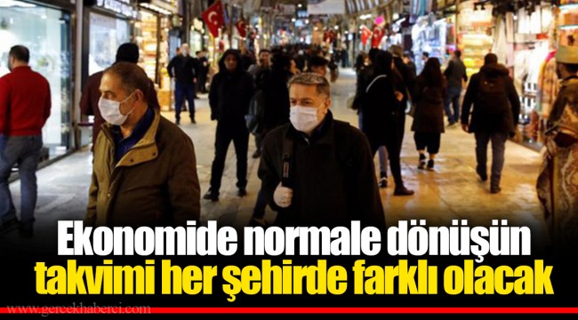 Ekonomide normale dönüşün takvimi her şehirde farklı olacak