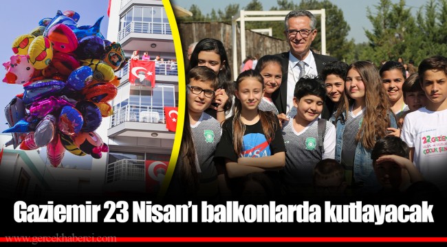 Gaziemir 23 Nisan’ı balkonlarda kutlayacak