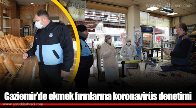 Gaziemir’de ekmek fırınlarına koronavirüs denetimi
