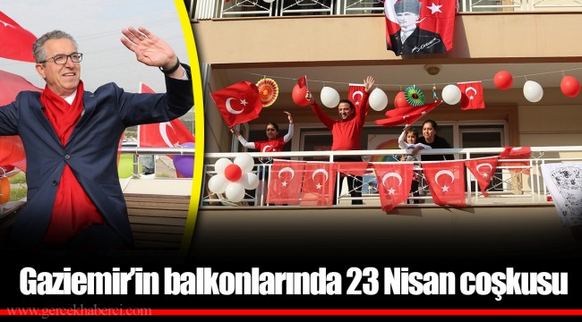 Gaziemir’in balkonlarında 23 Nisan coşkusu