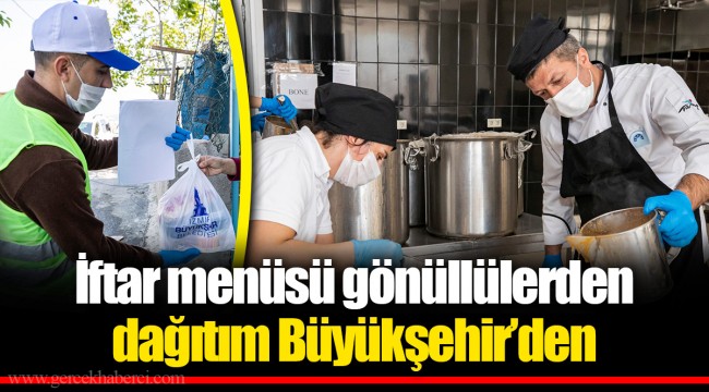 İftar menüsü gönüllülerden dağıtım Büyükşehir’den