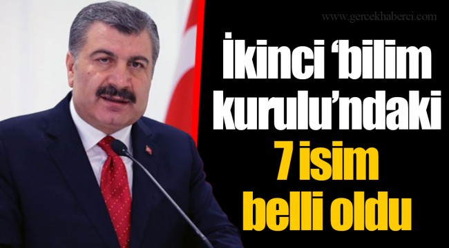 İkinci ‘bilim kurulu’ndaki 7 isim belli oldu