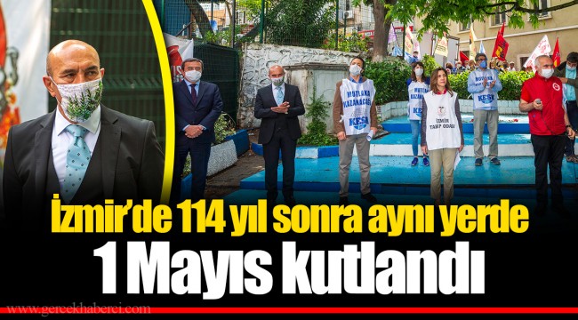İzmir’de 114 yıl sonra aynı yerde 1 Mayıs kutlandı