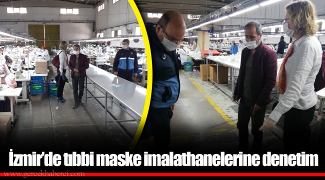  İzmir’de tıbbi maske imalathanelerine denetim