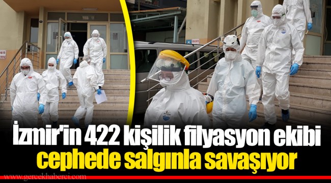 İzmir'in 422 kişilik filyasyon ekibi cephede salgınla savaşıyor