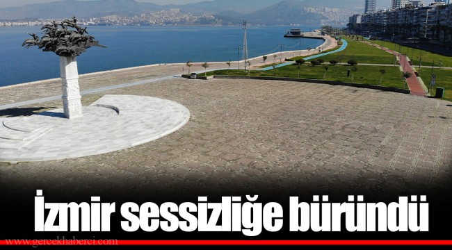 İzmir sessizliğe büründü