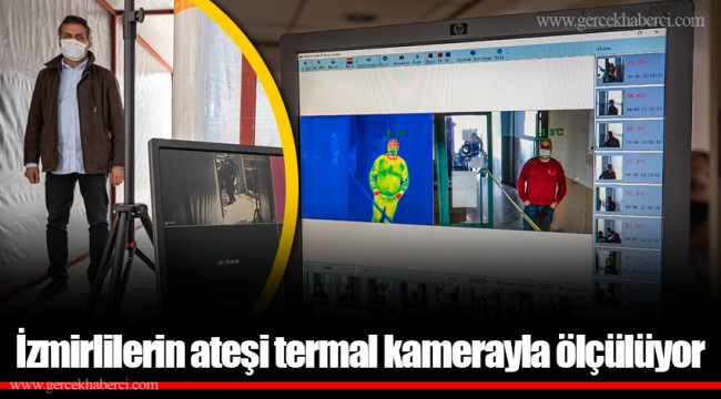 İzmirlilerin ateşi termal kamerayla ölçülüyor