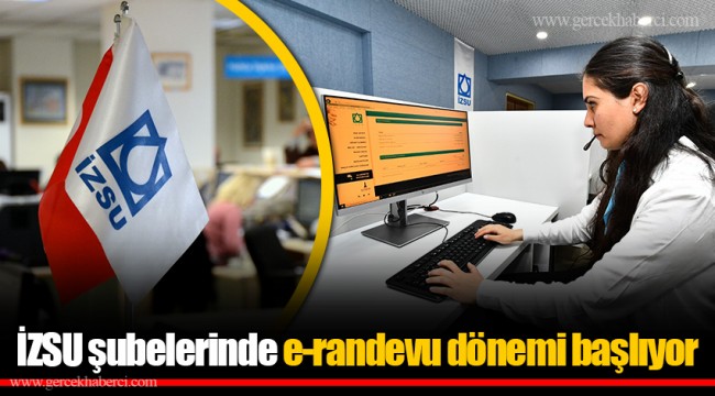 İZSU şubelerinde e-randevu dönemi başlıyor