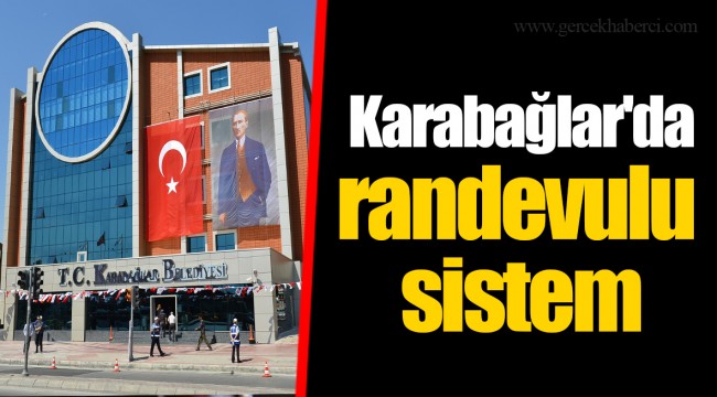 Karabağlar'da randevulu sistem