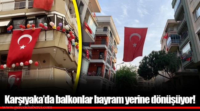 Karşıyaka’da balkonlar bayram yerine dönüşüyor!