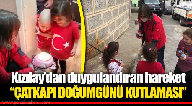 Kızılay’dan duygulandıran hareket  “ÇATKAPI DOĞUMGÜNÜ KUTLAMASI”