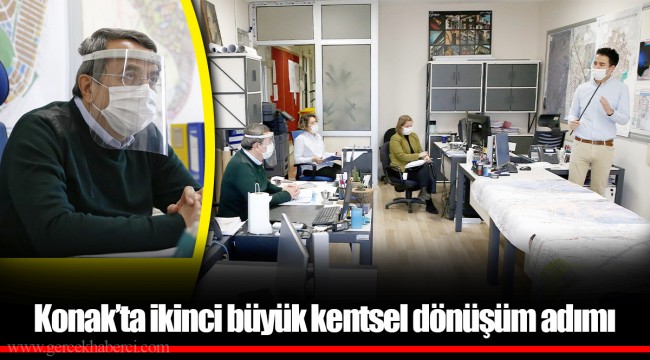Konak’ta ikinci büyük kentsel dönüşüm adımı