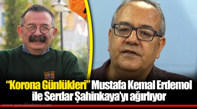 “Korona Günlükleri” Mustafa Kemal Erdemol ile Serdar Şahinkaya’yı ağırlıyor