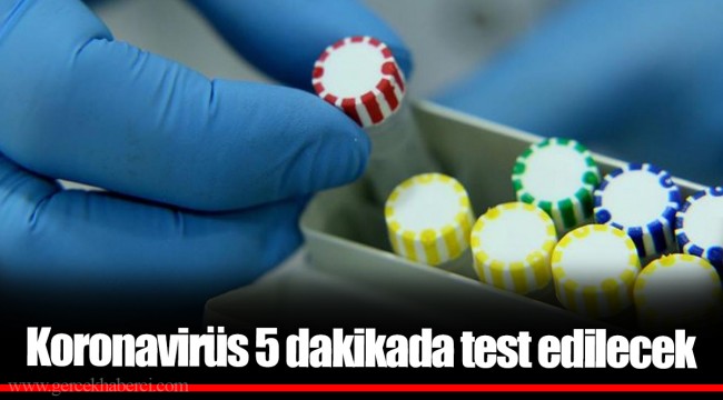 Koronavirüs 5 dakikada test edilecek