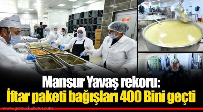 Mansur Yavaş rekoru: İftar paketi bağışları 400 Bini geçti