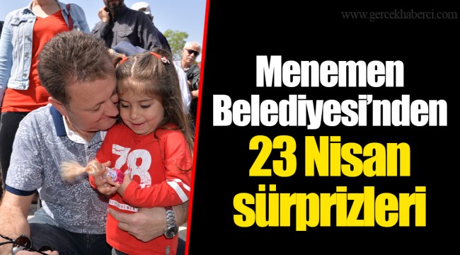 Menemen Belediyesi’nden 23 Nisan sürprizleri