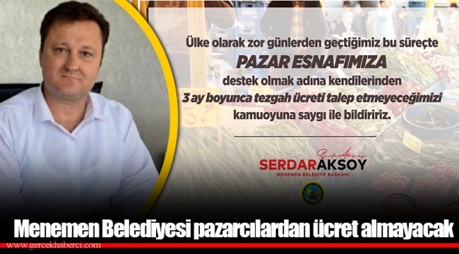 Menemen Belediyesi pazarcılardan ücret almayacak