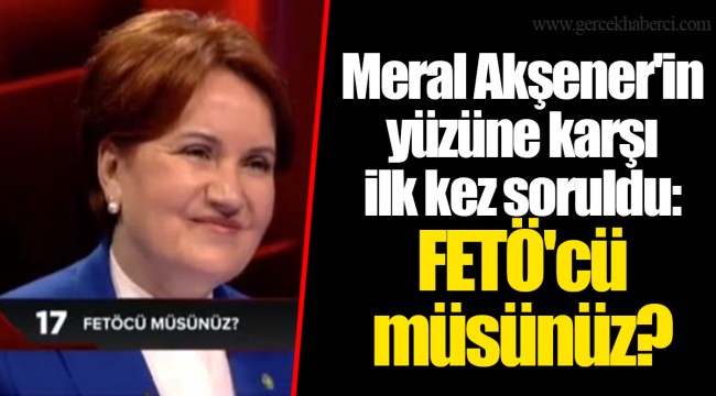 Meral Akşener'in yüzüne karşı ilk kez soruldu: FETÖ'cü müsünüz?