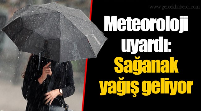 Meteoroloji uyardı: Sağanak yağış geliyor