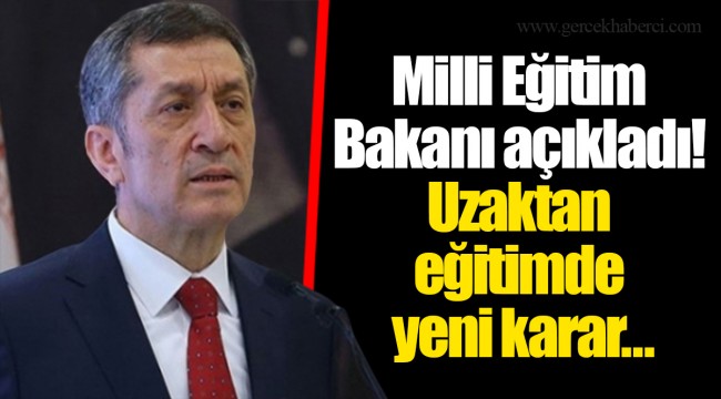 Milli Eğitim Bakanı açıkladı..  Uzaktan eğitimde yeni karar…