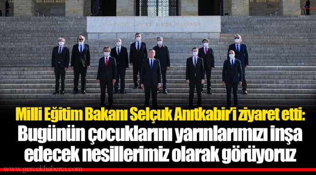 Milli Eğitim Bakanı Selçuk Anıtkabir’i ziyaret etti: Bugünün çocuklarını yarınlarımızı inşa edecek nesillerimiz olarak görüyoruz