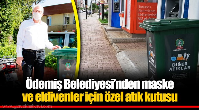 Ödemiş Belediyesi’nden maske ve eldivenler için özel atık kutusu