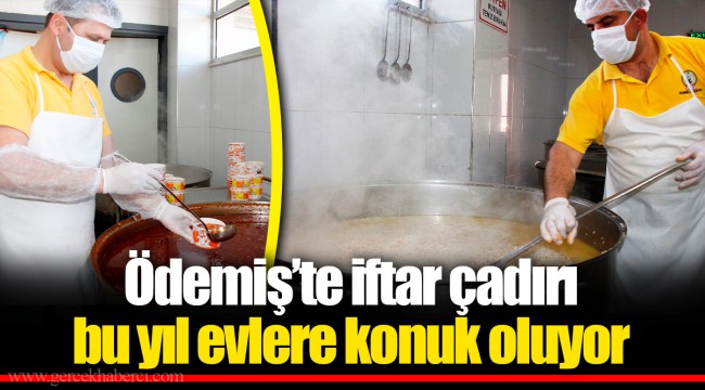 Ödemiş’te iftar çadırı bu yıl evlere konuk oluyor