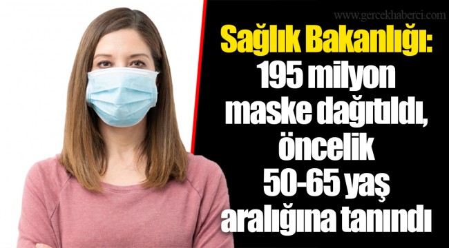 Sağlık Bakanlığı: 195 milyon maske dağıtıldı, öncelik 50-65 yaş aralığına tanındı