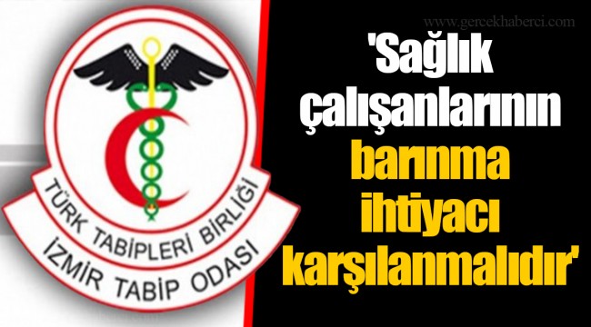 'Sağlık çalışanlarının barınma ihtiyacı karşılanmalıdır'