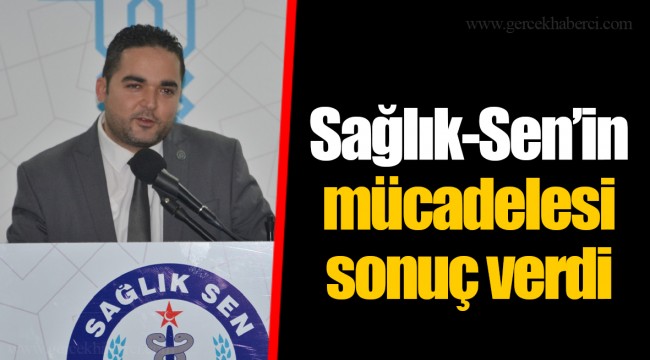 Sağlık-Sen’in mücadelesi sonuç verdi